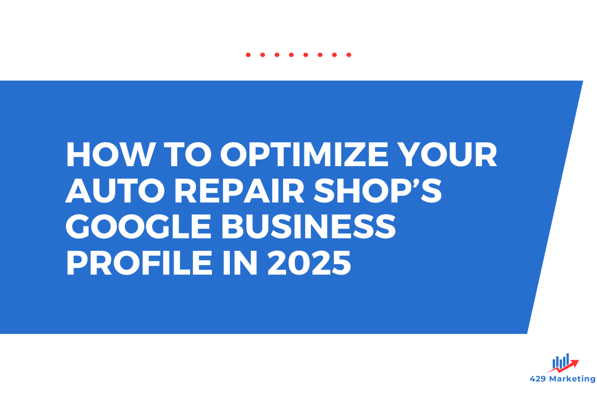 Blue box with how to optimize your auto repair shop's google business profile in 2025.